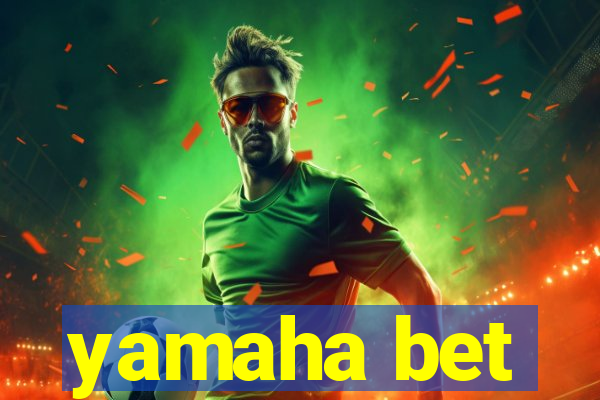 yamaha bet